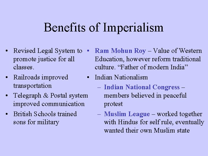 Benefits of Imperialism • Revised Legal System to • promote justice for all classes.