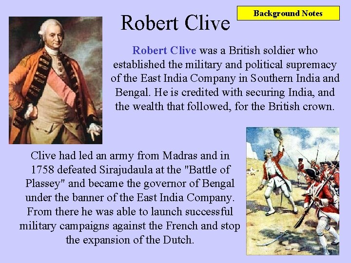 Robert Clive Background Notes Robert Clive was a British soldier who established the military