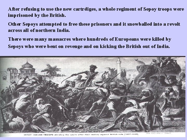 After refusing to use the new cartrdiges, a whole regiment of Sepoy troops were