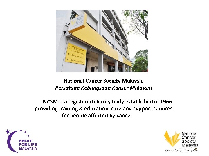 National Cancer Society Malaysia Persatuan Kebangsaan Kanser Malaysia NCSM is a registered charity body