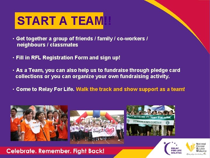 START A TEAM!! • Get together a group of friends / family / co-workers