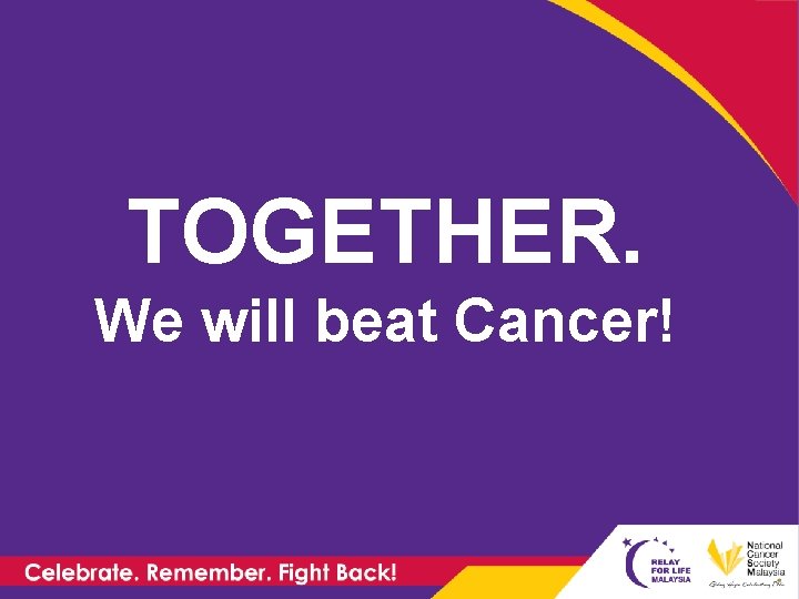 TOGETHER. We will beat Cancer! 