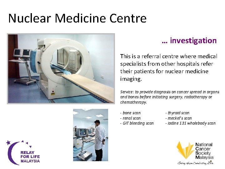 Nuclear Medicine Centre … investigation This is a referral centre where medical specialists from