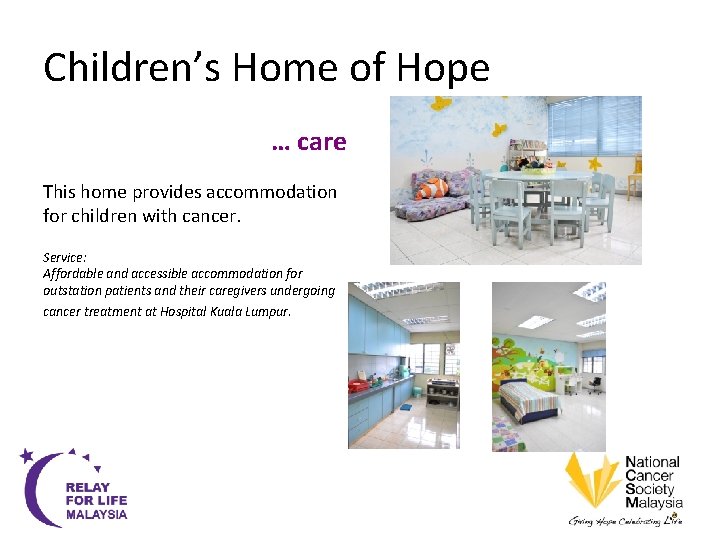 Children’s Home of Hope … care This home provides accommodation for children with cancer.