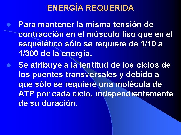 ENERGÍA REQUERIDA Para mantener la misma tensión de contracción en el músculo liso que