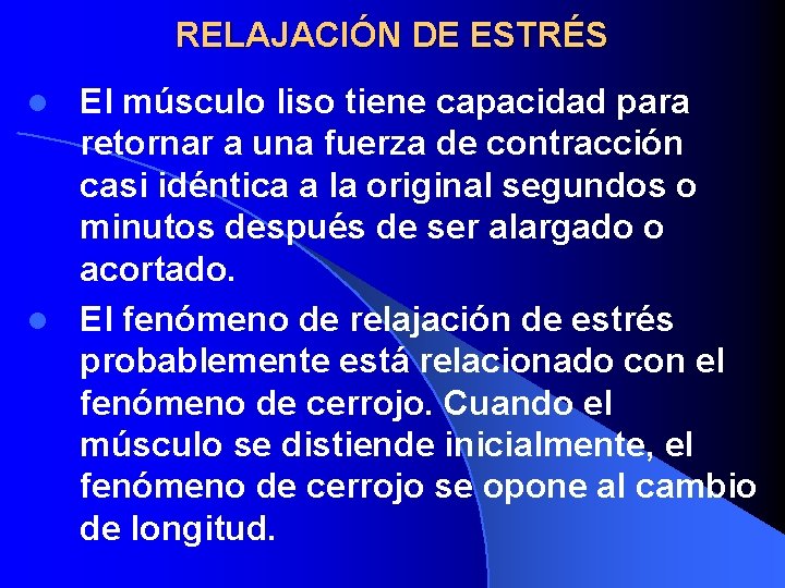 RELAJACIÓN DE ESTRÉS El músculo liso tiene capacidad para retornar a una fuerza de