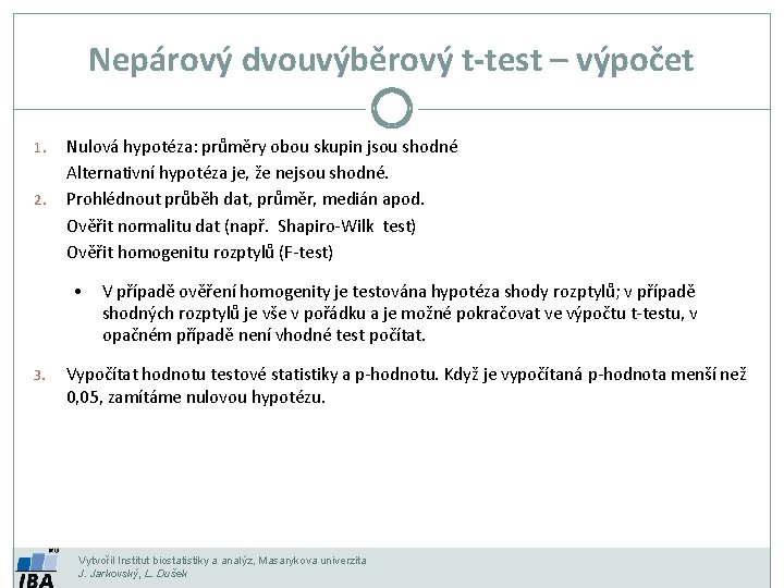 Nepárový dvouvýběrový t-test – výpočet 1. 2. Nulová hypotéza: průměry obou skupin jsou shodné