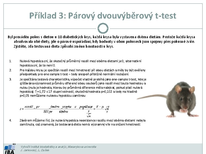 Příklad 3: Párový dvouvýběrový t-test Byl prováděn pokus s dietou u 18 diabetických krys,
