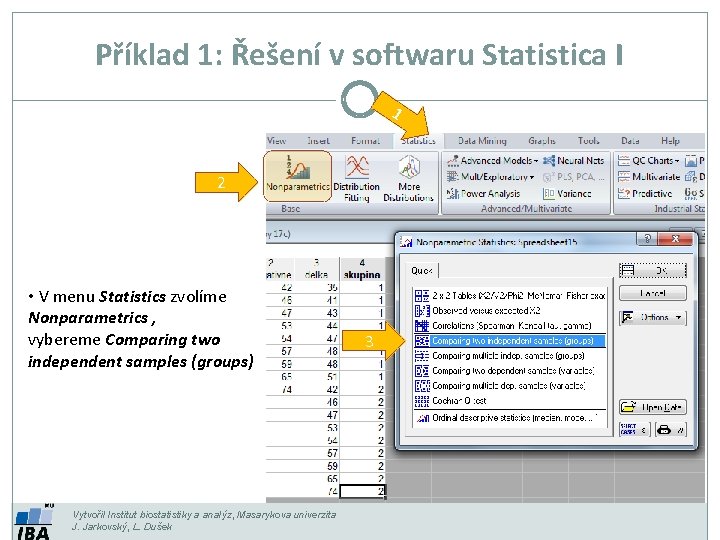 Příklad 1: Řešení v softwaru Statistica I 1 2 • V menu Statistics zvolíme Příklad 1: Řešení v softwaru Statistica I 1 2 • V menu Statistics zvolíme