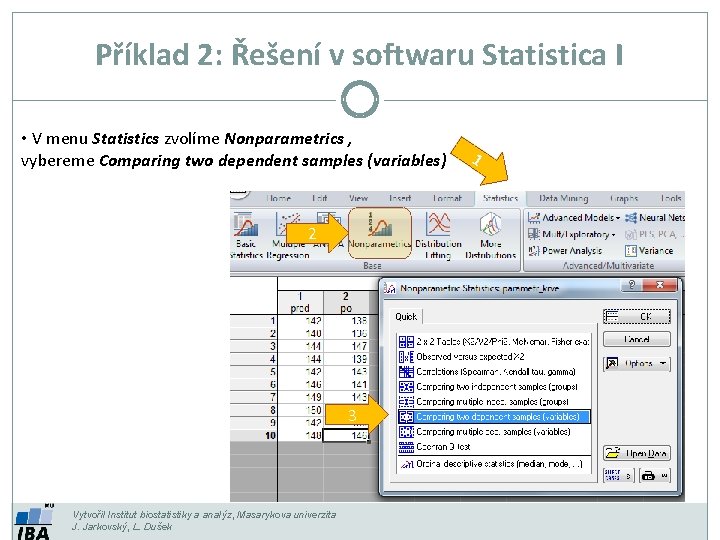 Příklad 2: Řešení v softwaru Statistica I • V menu Statistics zvolíme Nonparametrics , Příklad 2: Řešení v softwaru Statistica I • V menu Statistics zvolíme Nonparametrics ,