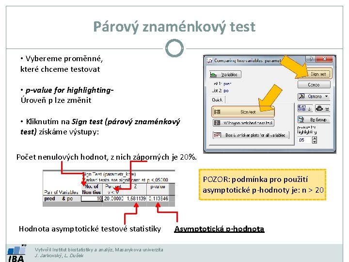 Párový znaménkový test • Vybereme proměnné, které chceme testovat • p-value for highlightingÚroveň p Párový znaménkový test • Vybereme proměnné, které chceme testovat • p-value for highlightingÚroveň p