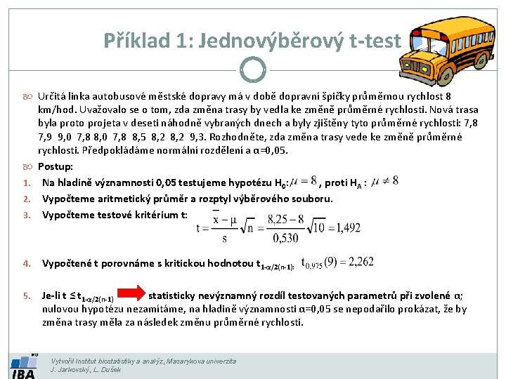 Příklad 1: Jednovýběrový t-test Určitá linka autobusové městské dopravy má v době dopravní špičky