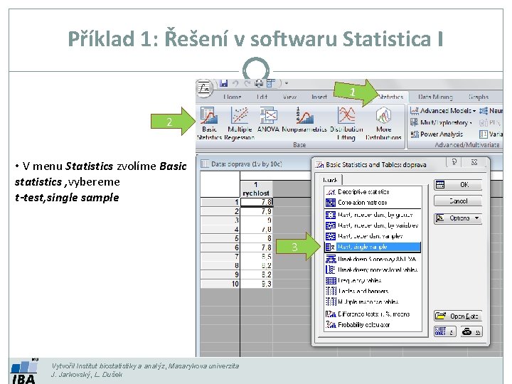 Příklad 1: Řešení v softwaru Statistica I 1 2 • V menu Statistics zvolíme