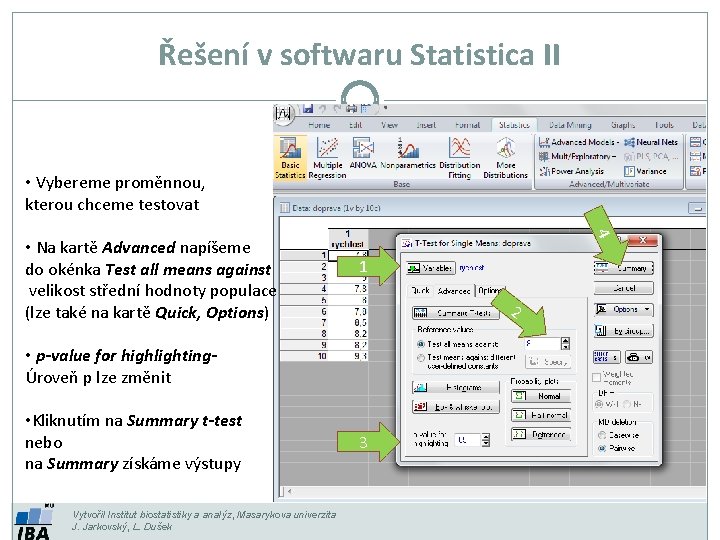 Řešení v softwaru Statistica II • Vybereme proměnnou, kterou chceme testovat 4 • Na
