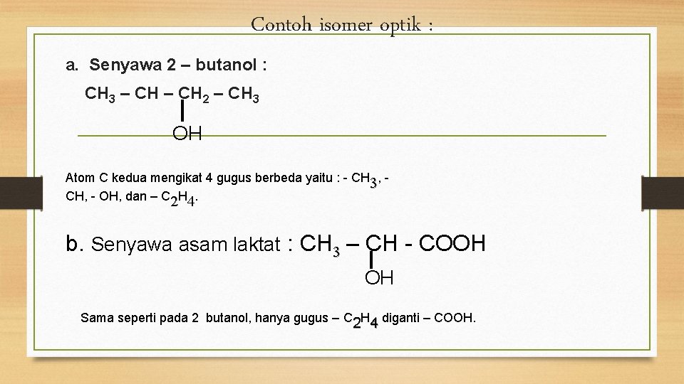 Contoh isomer optik : a. Senyawa 2 – butanol : CH 3 – CH
