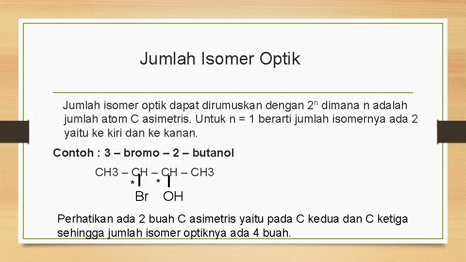 Jumlah Isomer Optik Jumlah isomer optik dapat dirumuskan dengan 2 n dimana n adalah