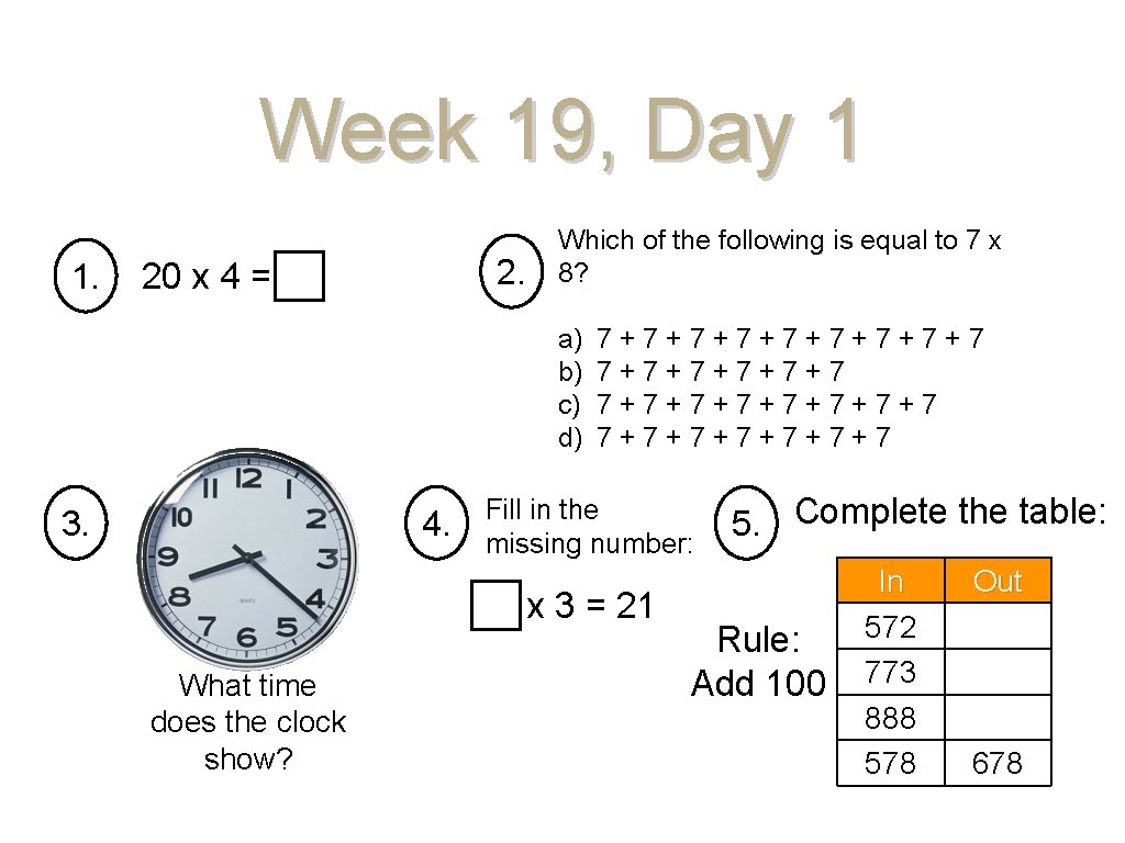 Week 19, Day 1 1. 20 x 4 = Which of the following is