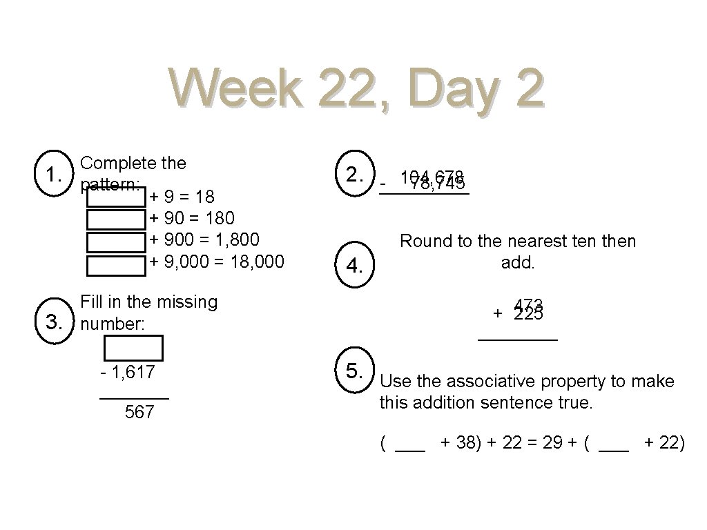 Week 22, Day 2 Complete the 1. pattern: + 9 = 18 + 90