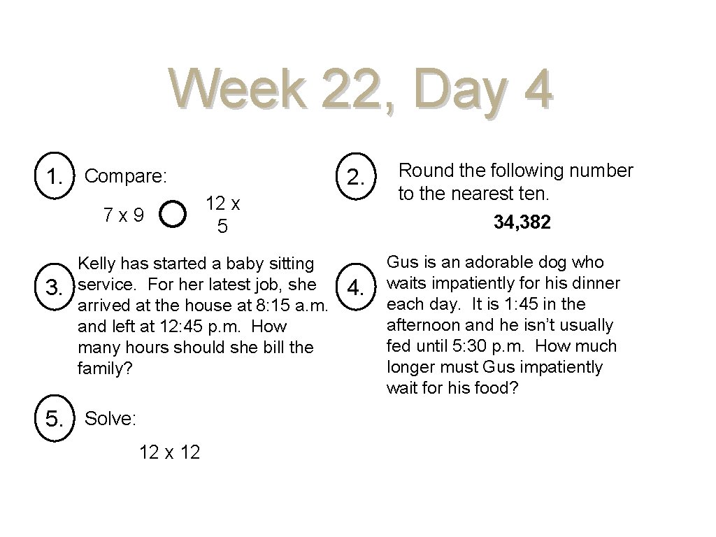 Week 22, Day 4 1. Compare: 7 x 9 3. 2. 12 x 5
