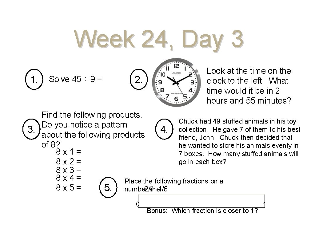 Week 24, Day 3 1. Solve 45 ÷ 9 = 2. Look at the