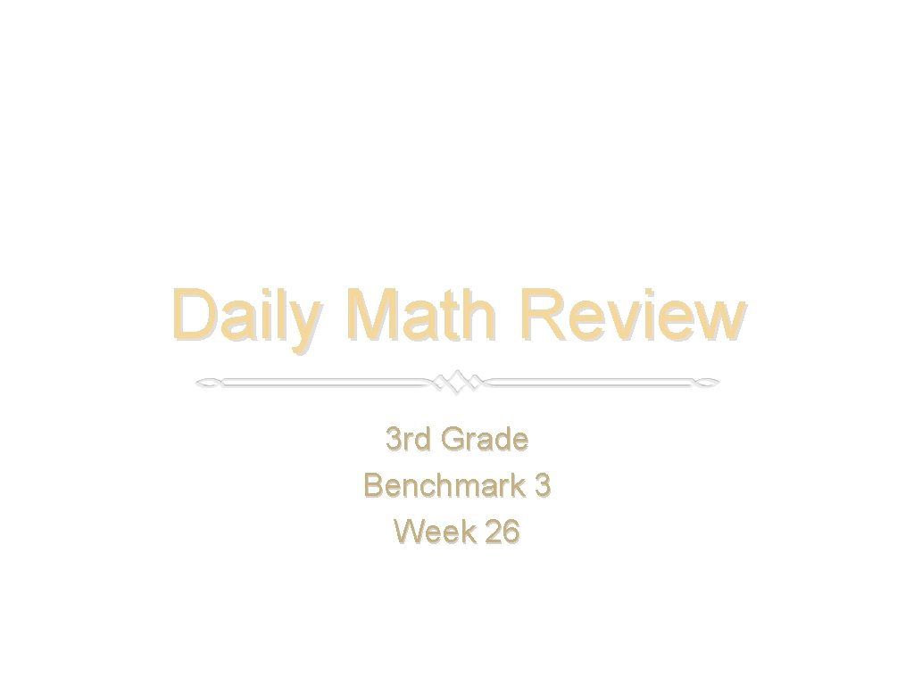 Daily Math Review 3 rd Grade Benchmark 3 Week 26 