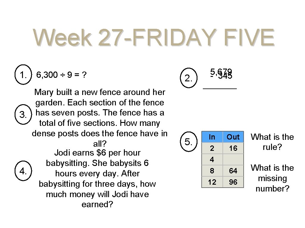 Week 27 -FRIDAY FIVE 1. 6, 300 ÷ 9 = ? Mary built a