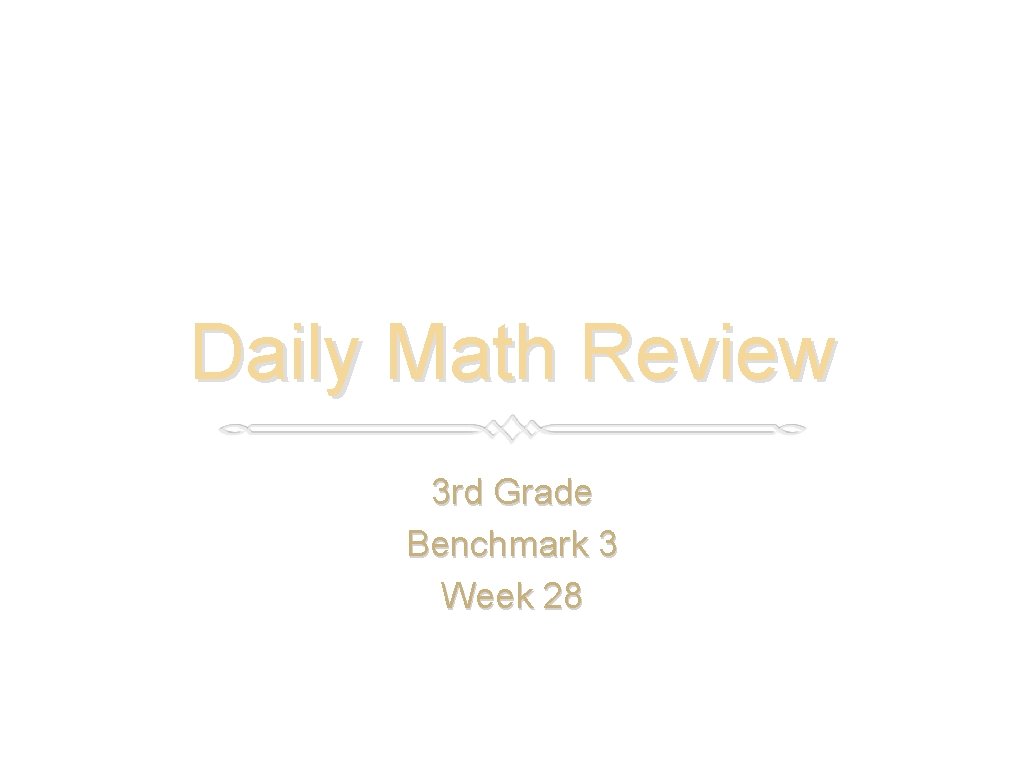 Daily Math Review 3 rd Grade Benchmark 3 Week 28 