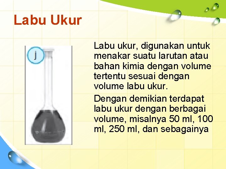 Labu Ukur Labu ukur, digunakan untuk menakar suatu larutan atau bahan kimia dengan volume