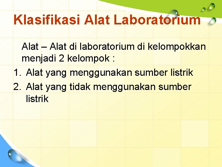 Klasifikasi Alat Laboratorium Alat – Alat di laboratorium di kelompokkan menjadi 2 kelompok :