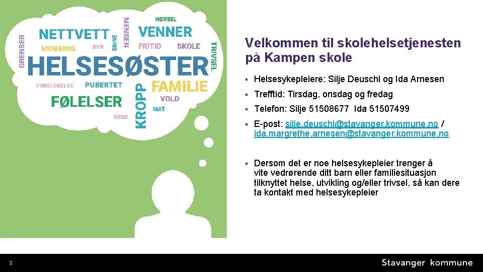 Velkommen til skolehelsetjenesten på Kampen skole 2 § Helsesykepleiere: Silje Deuschl og Ida Arnesen