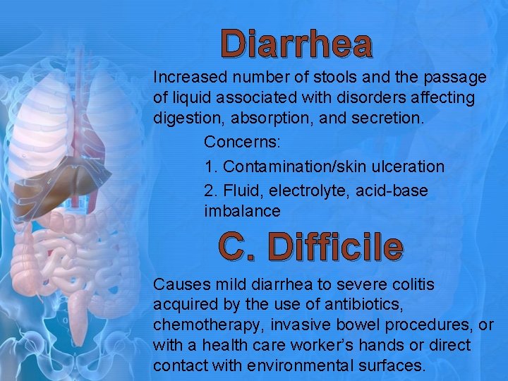 Diarrhea Increased number of stools and the passage of liquid associated with disorders affecting