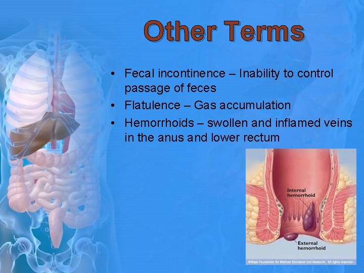 Other Terms • Fecal incontinence – Inability to control passage of feces • Flatulence
