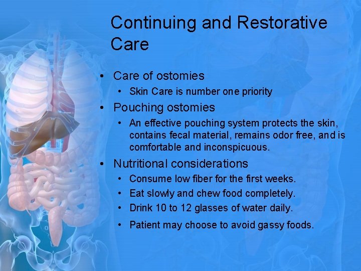 Continuing and Restorative Care • Care of ostomies • Skin Care is number one