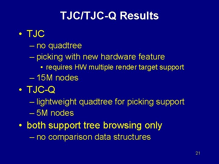 TJC/TJC-Q Results • TJC – no quadtree – picking with new hardware feature •