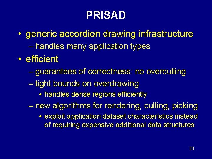 PRISAD • generic accordion drawing infrastructure – handles many application types • efficient –