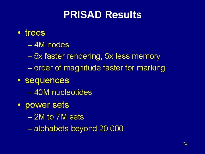 PRISAD Results • trees – 4 M nodes – 5 x faster rendering, 5