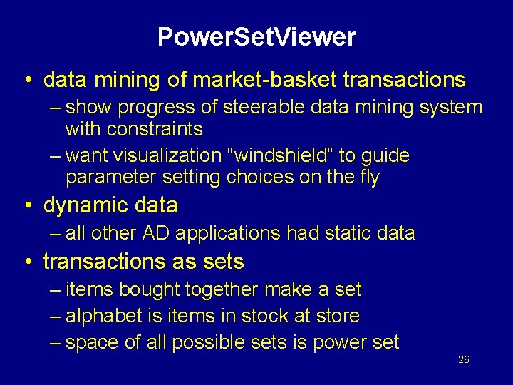 Power. Set. Viewer • data mining of market-basket transactions – show progress of steerable