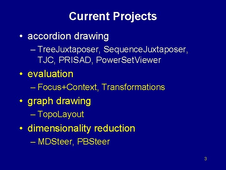 Current Projects • accordion drawing – Tree. Juxtaposer, Sequence. Juxtaposer, TJC, PRISAD, Power. Set.