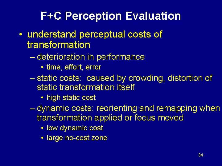 F+C Perception Evaluation • understand perceptual costs of transformation – deterioration in performance •