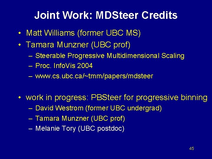 Joint Work: MDSteer Credits • Matt Williams (former UBC MS) • Tamara Munzner (UBC