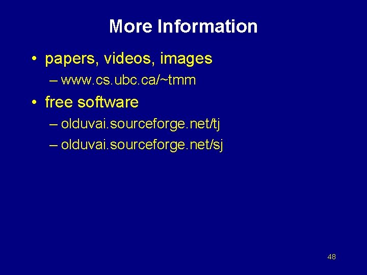 More Information • papers, videos, images – www. cs. ubc. ca/~tmm • free software