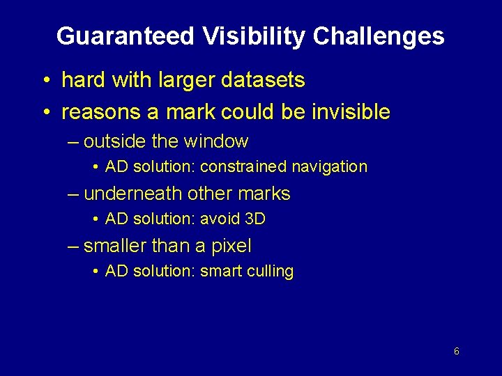 Guaranteed Visibility Challenges • hard with larger datasets • reasons a mark could be