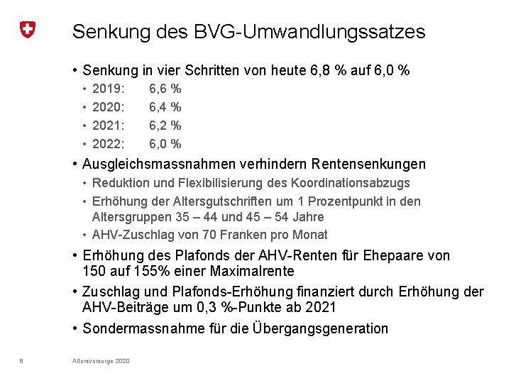Senkung des BVG-Umwandlungssatzes • Senkung in vier Schritten von heute 6, 8 % auf