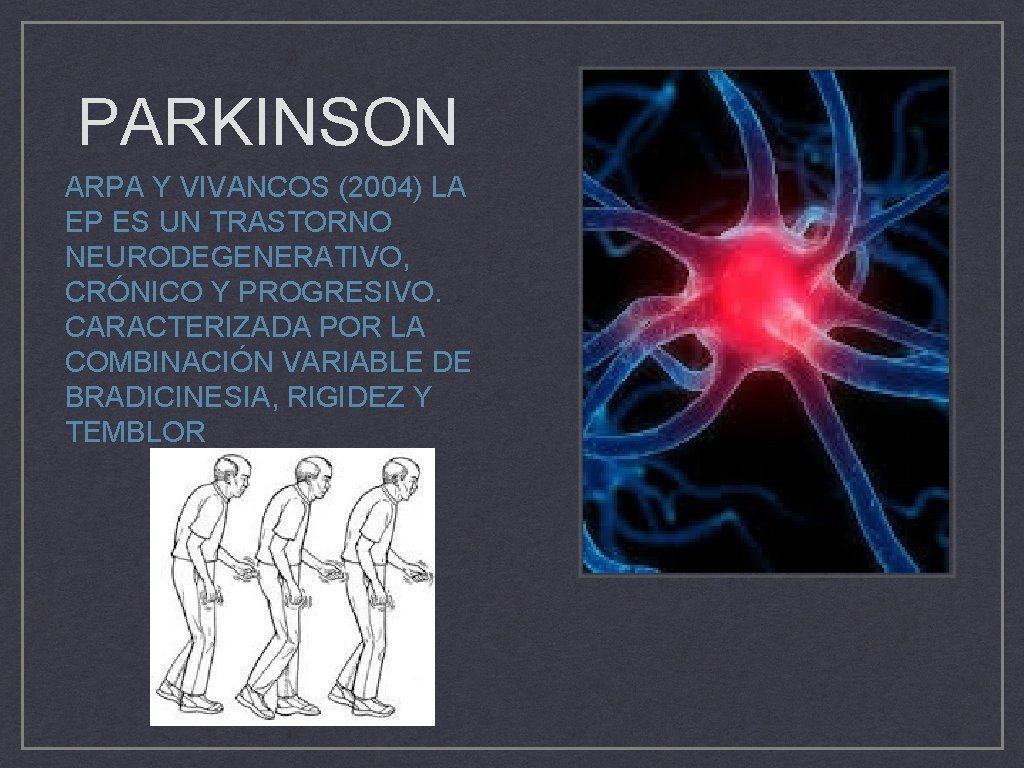 PARKINSON ARPA Y VIVANCOS (2004) LA EP ES UN TRASTORNO NEURODEGENERATIVO, CRÓNICO Y PROGRESIVO.