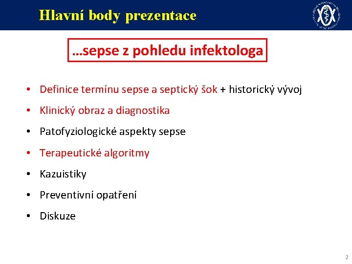 Hlavní body prezentace …sepse z pohledu infektologa • Definice termínu sepse a septický šok