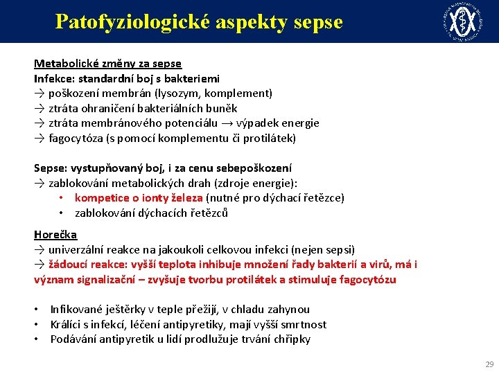 Patofyziologické aspekty sepse Metabolické změny za sepse Infekce: standardní boj s bakteriemi → poškození