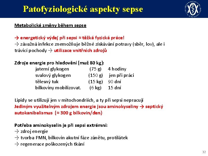 Patofyziologické aspekty sepse Metabolické změny během sepse → energetický výdej při sepsi ≈ těžká