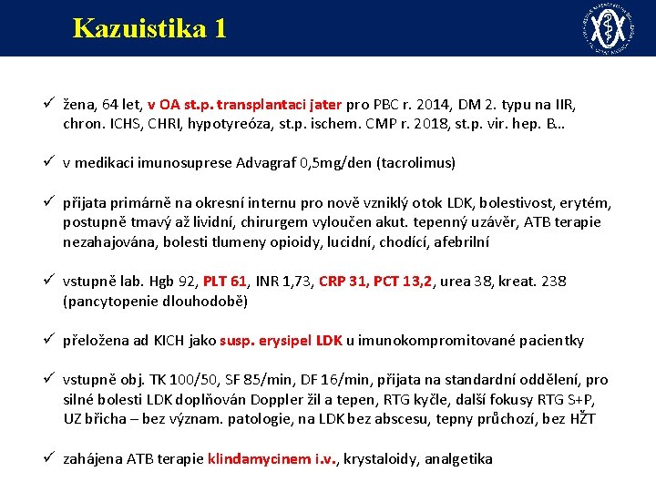 Kazuistika 1 ü žena, 64 let, v OA st. p. transplantaci jater pro PBC