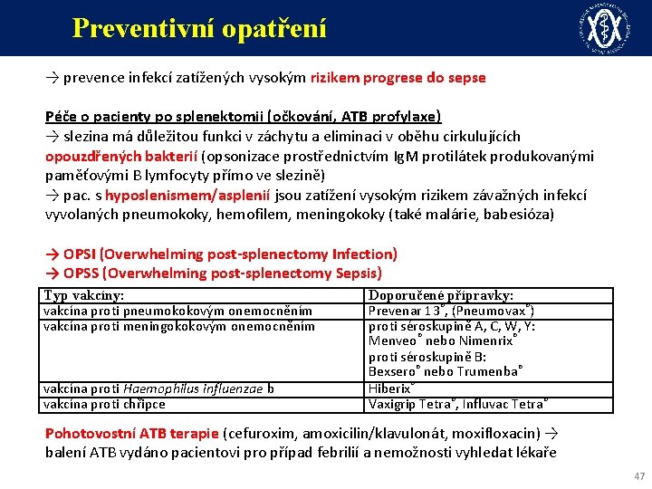 Preventivní opatření → prevence infekcí zatížených vysokým rizikem progrese do sepse Péče o pacienty