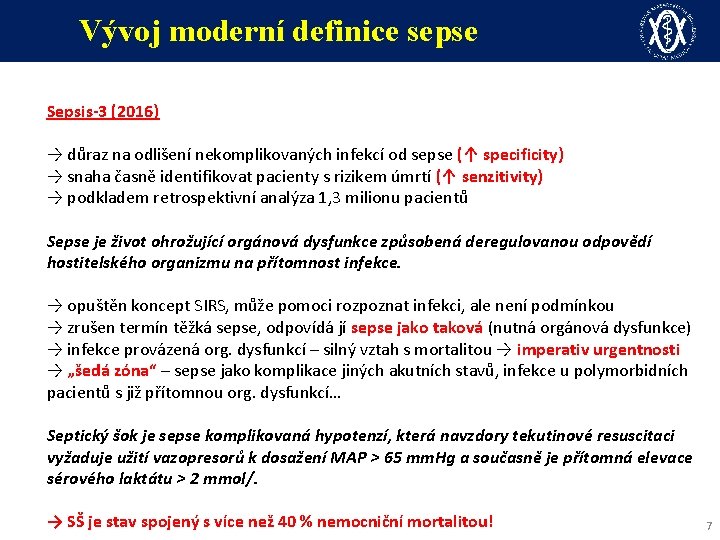 Vývoj moderní definice sepse Sepsis-3 (2016) → důraz na odlišení nekomplikovaných infekcí od sepse